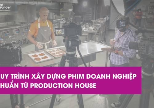 Quy trình triển khai phim doanh nghiệp chuẩn từ Production House